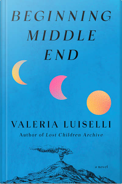 Book cover for Beginning Middle End by Valeria Luiselli