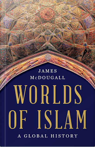 Book cover for Worlds of Islam by James McDougall