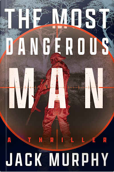 Book cover for The Most Dangerous Man by Jack Murphy
