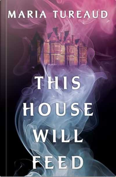 Book cover for This House Will Feed by Maria Tureaud