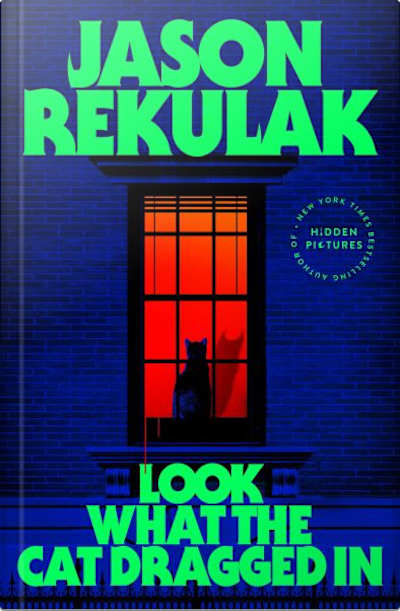 Book cover for Look What the Cat Dragged In by Jason Rekulak