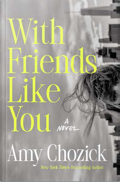 Book cover for With Friends Like You by Amy Chozick