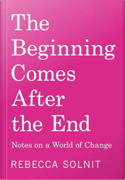 Book cover for The Beginning Comes After the End by Rebecca Solnit