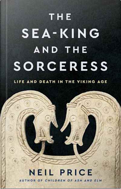 Book cover for The Sea-King and the Sorceress by Neil Price