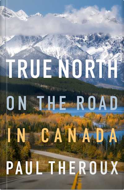 Book cover for True North by Paul Theroux