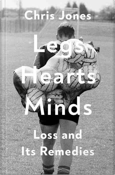 Book cover for Legs Hearts Minds by Chris Jones