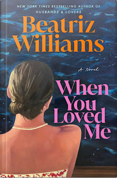 Book cover for When You Loved Me by Beatriz Williams