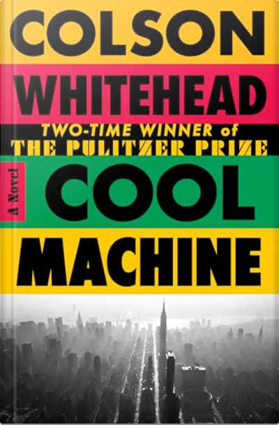 Book cover for Cool Machine by Colson Whitehead