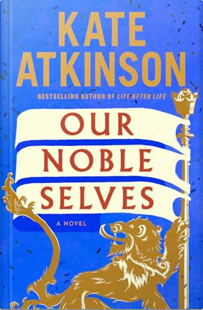 Book cover for Our Noble Selves by Kate Atkinson