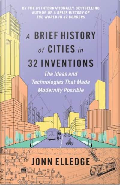 Book cover for A Brief History of Cities in 32 Inventions by Jonn Elledge