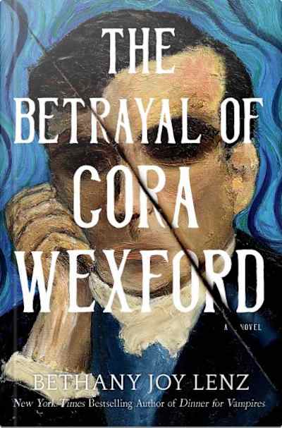 Book cover for The Betrayal of Cora Wexford by Bethany Joy Lenz