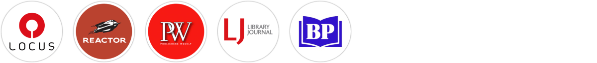 Locus, Reactor, Publishers Weekly, Library Journal, BookPage