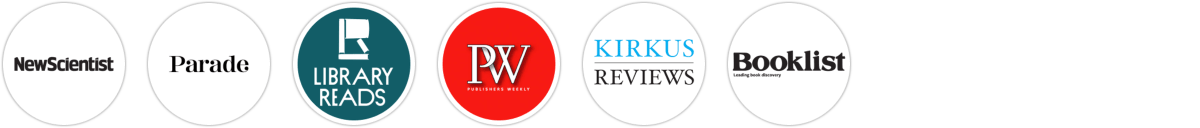 New Scientist, Parade, Library Reads, Publishers Weekly, Kirkus Reviews, Booklist