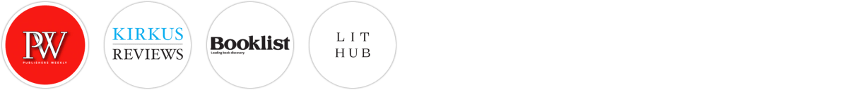 Publishers Weekly, Kirkus Reviews, Booklist, Literary Hub