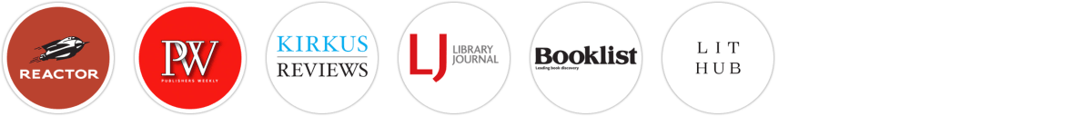 Reactor, Publishers Weekly, Kirkus Reviews, Library Journal, Booklist, Literary Hub