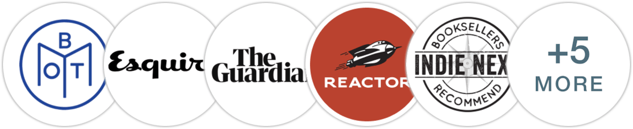 Book of the Month, Esquire, The Guardian, Reactor, Indie Next List, Library Reads, Publishers Weekly, Library Journal, Booklist, BookPage