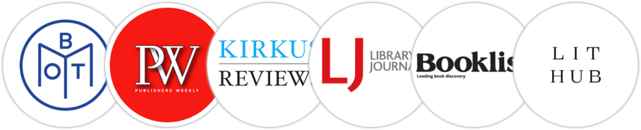 Book of the Month, Publishers Weekly, Kirkus Reviews, Library Journal, Booklist, Literary Hub