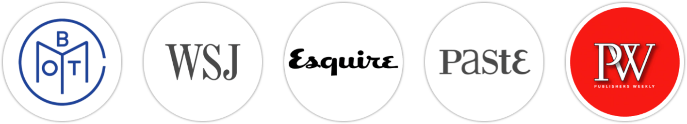 Book of the Month, The Wall Street Journal, Esquire, Paste, Publishers Weekly, Kirkus Reviews, Library Journal