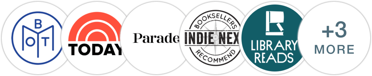 Book of the Month, TODAY Show, Parade, Indie Next List, Library Reads, Publishers Weekly, Library Journal, Booklist