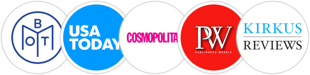 Book of the Month, USA Today, Cosmopolitan, Publishers Weekly, Kirkus Reviews