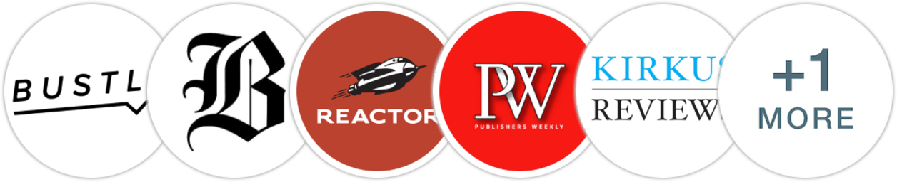 Bustle, The Boston Globe, Reactor, Publishers Weekly, Kirkus Reviews, Literary Hub