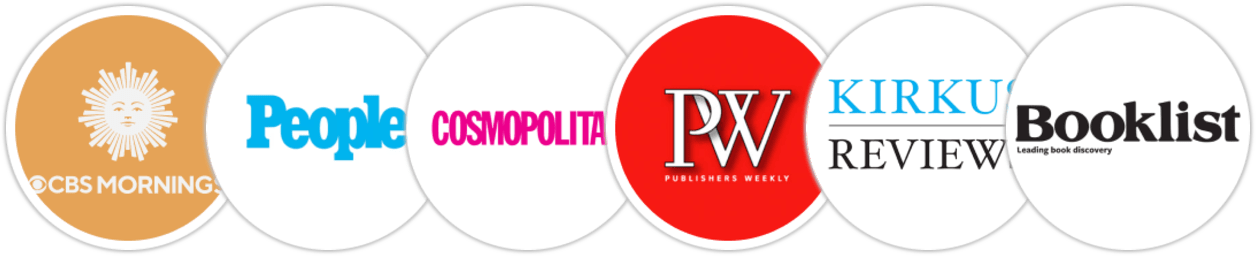 CBS Mornings, People, Cosmopolitan, Publishers Weekly, Kirkus Reviews, Booklist