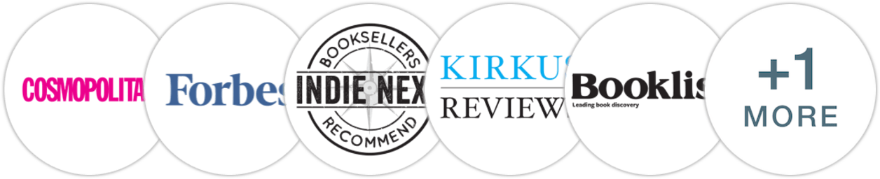 Cosmopolitan, Forbes, Indie Next List, Kirkus Reviews, Booklist, School Library Journal