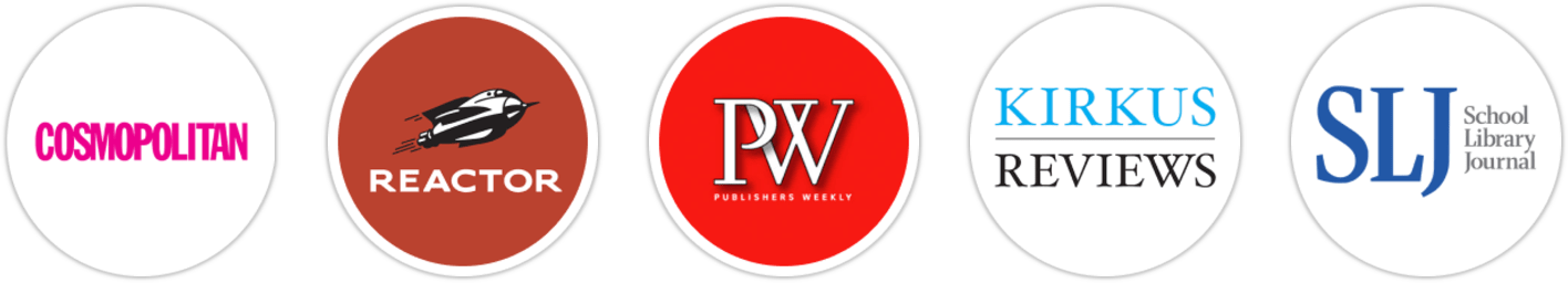 Cosmopolitan, Reactor, Publishers Weekly, Kirkus Reviews, School Library Journal