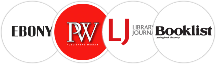 Ebony, Publishers Weekly, Library Journal, Booklist