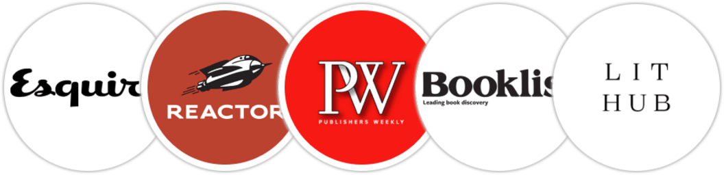 Esquire, Reactor, Publishers Weekly, Booklist, Literary Hub