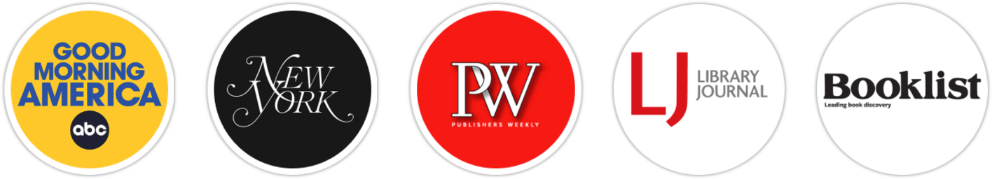 Good Morning America, New York Magazine, Publishers Weekly, Library Journal, Booklist
