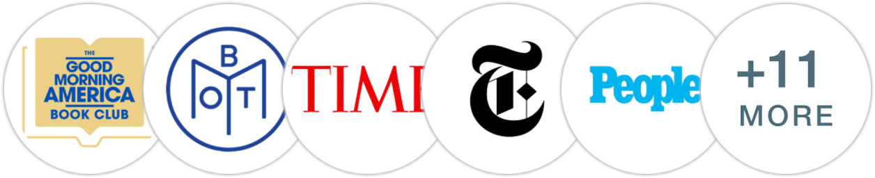Good Morning America Book Club, Book of the Month, Time Magazine, The New York Times/The New York Times Book Review, People, Real Simple, Elle, Good Housekeeping, Parade, Variety, Indie Next List, Library Reads, Publishers Weekly, Kirkus Reviews, Library Journal, Booklist