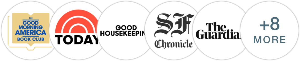 Good Morning America Book Club, TODAY Show, Good Housekeeping, San Francisco Chronicle, The Guardian, Indie Next List, Library Reads, Publishers Weekly, Kirkus Reviews, Library Journal, Booklist, BookPage, Literary Hub