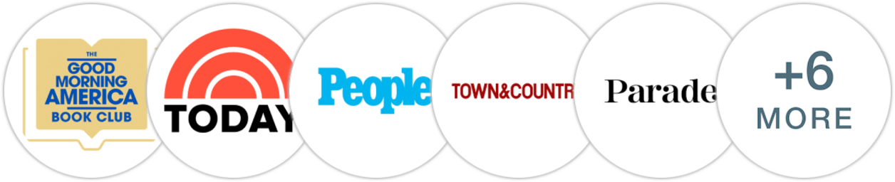 Good Morning America Book Club, TODAY Show, People, Town & Country, Parade, Library Reads, Publishers Weekly, Kirkus Reviews, Library Journal, Booklist, Literary Hub