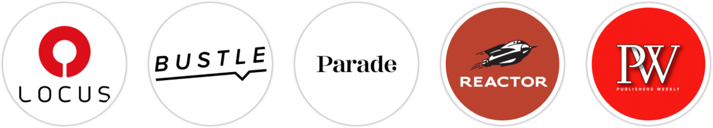 Locus, Bustle, Parade, Reactor, Publishers Weekly, Kirkus Reviews, Library Journal, Electric Literature, Literary Hub