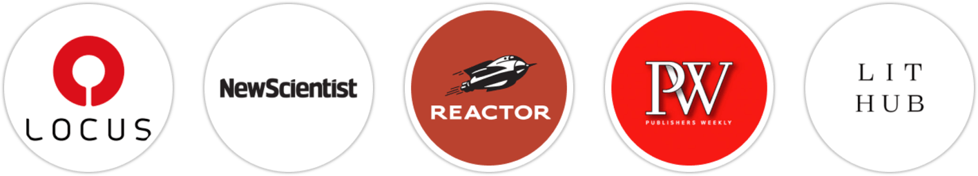 Locus, New Scientist, Reactor, Publishers Weekly, Literary Hub