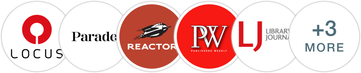Locus, Parade, Reactor, Publishers Weekly, Library Journal, Booklist, Electric Literature, Literary Hub