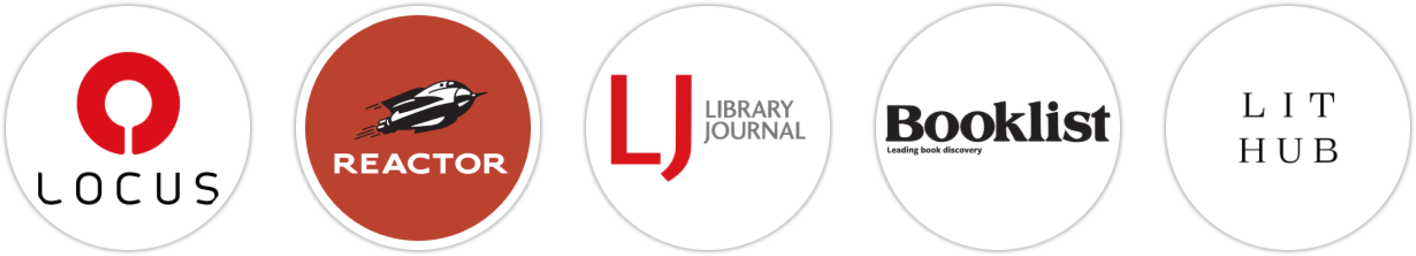 Locus, Reactor, Library Journal, Booklist, Literary Hub