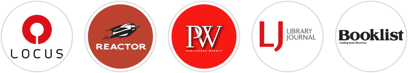 Locus, Reactor, Publishers Weekly, Library Journal, Booklist