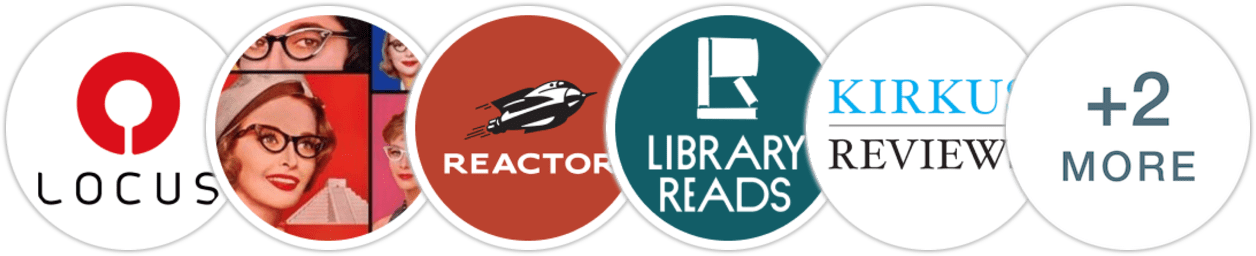 Locus, Smart Bitches Trashy Books, Reactor, Library Reads, Kirkus Reviews, Booklist, BookPage