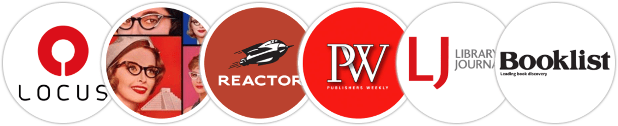 Locus, Smart Bitches Trashy Books, Reactor, Publishers Weekly, Library Journal, Booklist