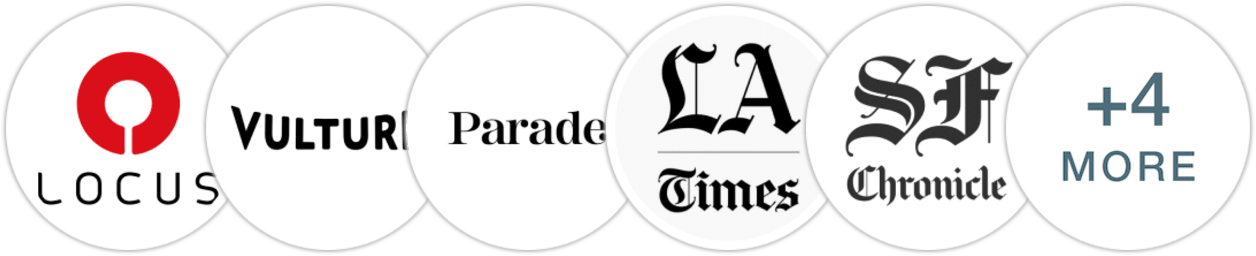 Locus, Vulture, Parade, Los Angeles Times, San Francisco Chronicle, Reactor, Kirkus Reviews, Library Journal, Literary Hub