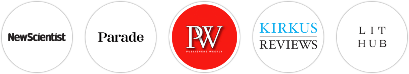 New Scientist, Parade, Publishers Weekly, Kirkus Reviews, Literary Hub