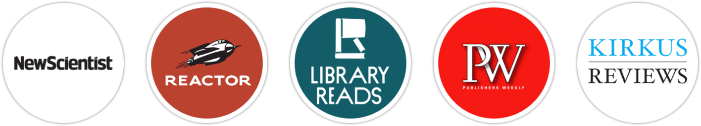 New Scientist, Reactor, Library Reads, Publishers Weekly, Kirkus Reviews, BookPage, Literary Hub