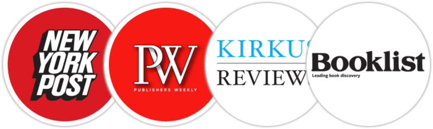 New York Post, Publishers Weekly, Kirkus Reviews, Booklist