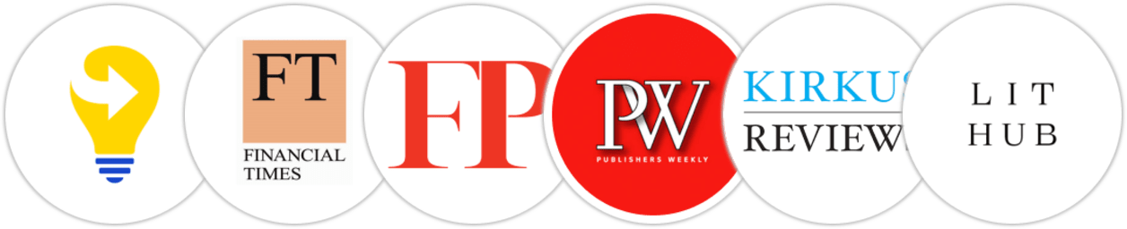 Next Big Idea Club, Financial Times, Foreign Policy, Publishers Weekly, Kirkus Reviews, Literary Hub