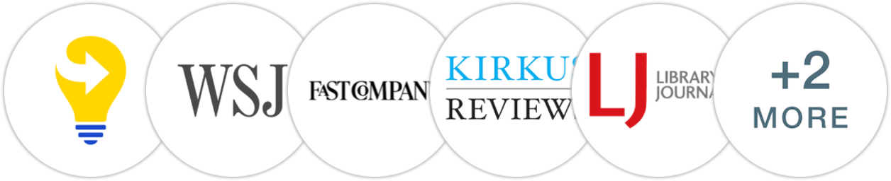 Next Big Idea Club, The Wall Street Journal, Fast Company, Kirkus Reviews, Library Journal, Booklist, BookPage
