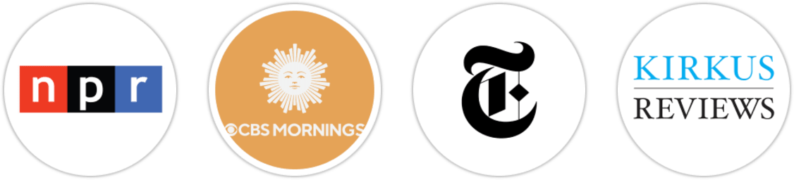 NPR, CBS Mornings, The New York Times/The New York Times Book Review, Kirkus Reviews