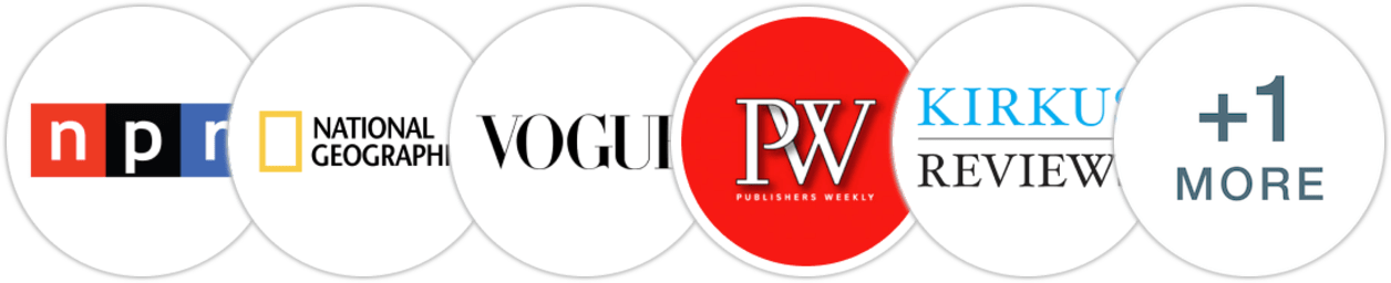 NPR, National Geographic, Vogue, Publishers Weekly, Kirkus Reviews, Library Journal