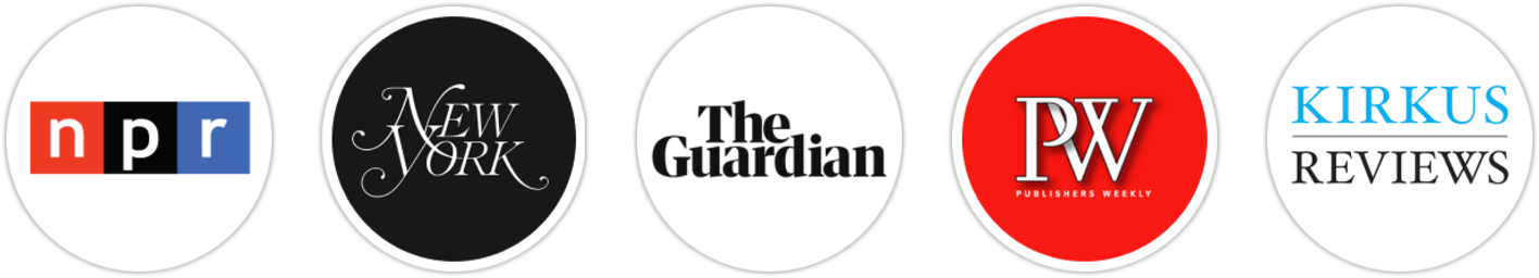 NPR, New York Magazine, The Guardian, Publishers Weekly, Kirkus Reviews, Booklist, Electric Literature